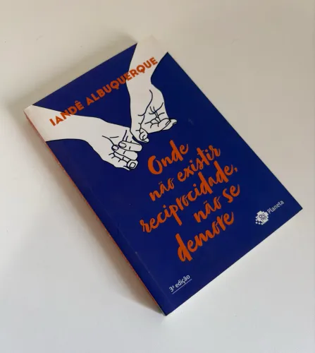 Livro Onde não existir reciprocidade, não se demore - Iandê Albuquerque