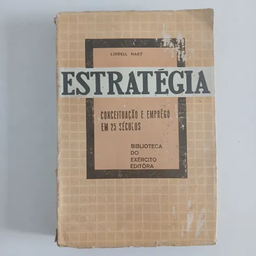 ESTRATÉGIA - Conceituacão e Emprego em 25 Séculos - Liddell Hart