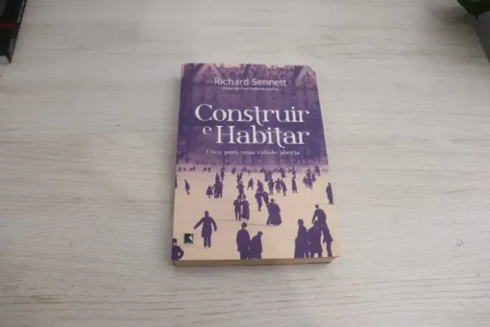 Construir e Habitar - Ética para uma Cidade Aberta | Richard Sennett