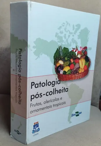 Patologia Pós-Colheita: Frutas, Olerícolas e Ornamentais Tropicais