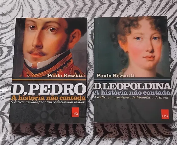 D. Pedro I e D. Leopoldina A História Não Contada