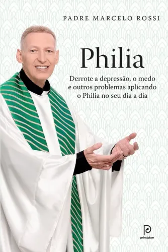 Livro Philia: Derrote a Depressão, o Medo e Outros Problemas Aplicando o Philia no seu Dia