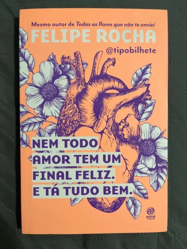 Livro: Nem Todo Amor Tem um Final Feliz - Felipe Rocha