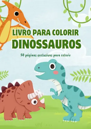 Livro para Colorir Dinossauros - Arquivo digital infantil com 50 Páginas Exclusivas