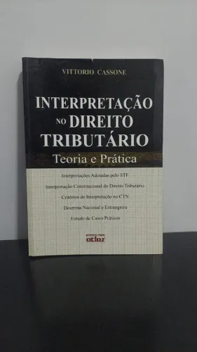 INTERPRETAÇÃO NO DIREITO TRIBUTÁRIO, TEORIA E PRÁTICA