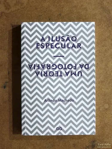 Livro novo: A ilusão especular: Uma teoria da fotografia - por Arlindo Machado