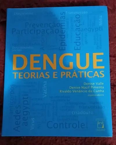 DENGUE/ TEORIAS E PRÁTICAS.