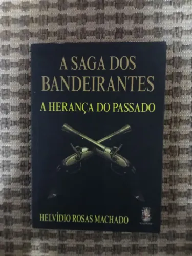 A Saga dos Bandeirantes: A Herança do Passado