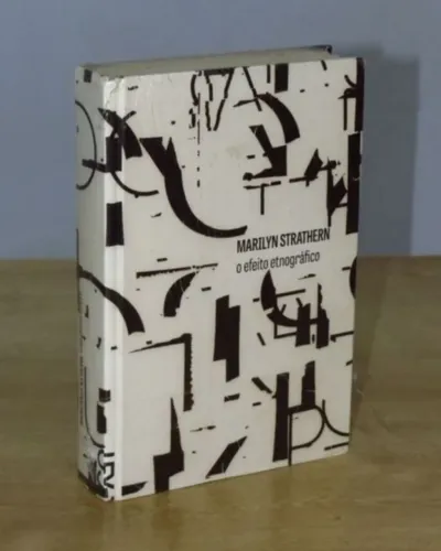 Livro O EFEITO ETNOGRÁFICO E OUTROS ENSAIOS- MARYLIN STRATHERN - COSAC NAIFY - NOVO