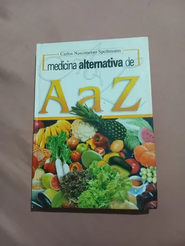 Livro Medicina Alternativa de A a Z - Carlos Nascimento Spethman