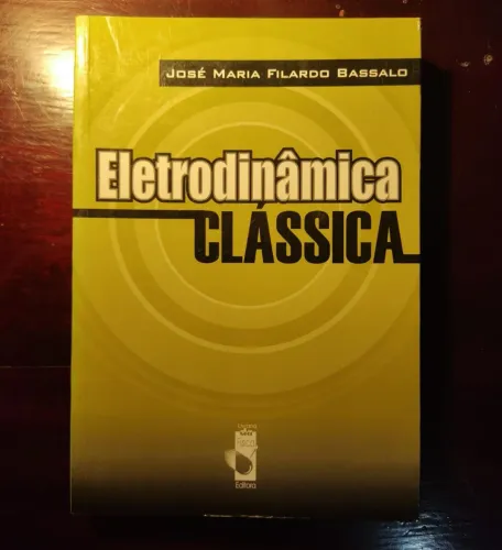Eletrodinâmica Clássica (José Maria Filardo Bassalo)