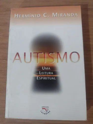 Autismo: Uma Leitura Espíritual - Hermínio C. Miranda