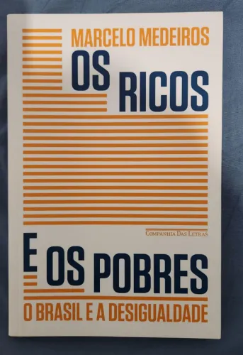 Marcelo Medeiros - Os ricos e os pobres: O Brasil e a desigualdade