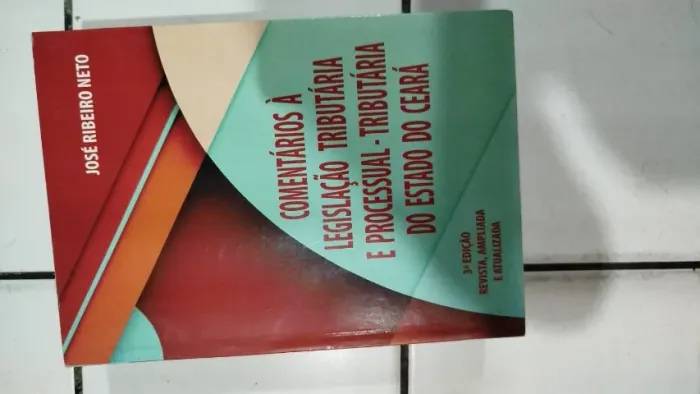 LIVRO COMENTÁRIOS À LEGISLAÇÃO TRIBUTÁRIA E PROCESSUAL TRIBUTÁRIA DO CEARÁ CONCURSO