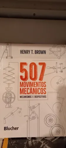 507 Movimentos Mecânicos: Mecanismos e Dispositivos<br><br>