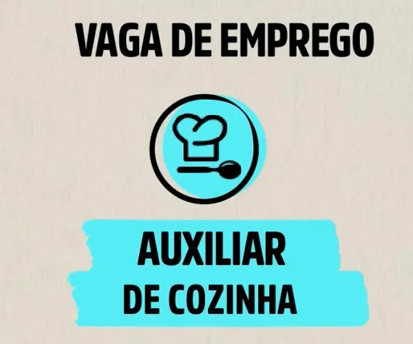 VAGA AUXILIAR DE COZINHA (NOTURNO)