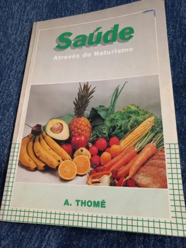 Livro: Saúde através do naturismo/Antônio Thomé - 1 edição-1990
