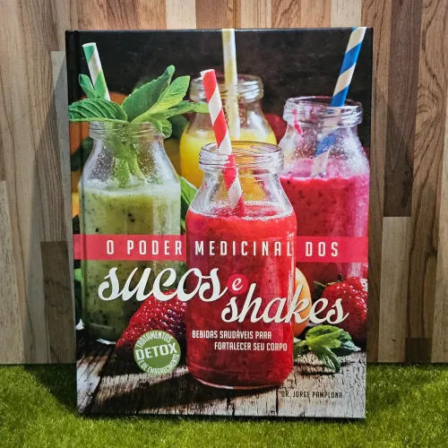 O Poder Medicinal dos Sucos e Shakes - Dr. Jorge Pamplona