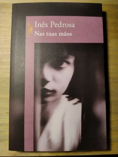 Nas Tuas Mãos. Inês Pedrosa. Livro NOVO!!