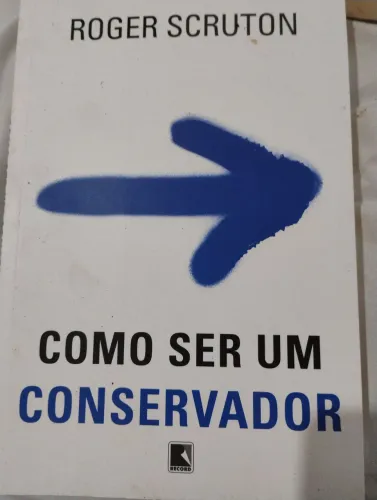 Livro Como ser um conservado Roger Scruton 