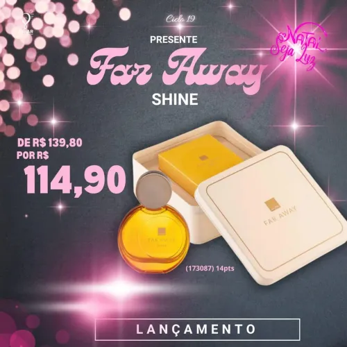 Perfume Far Away Shine - Lançamento - Cíclo 19 Avon