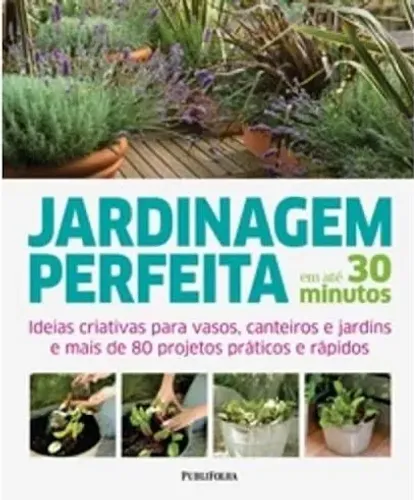 Livro Jardinagem Perfeita em Até 30 Minutos