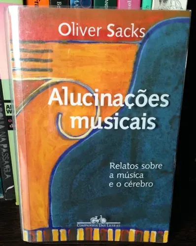 Livro Alucinações Musicais - Oliver Sacks Editora Companhia das Letras