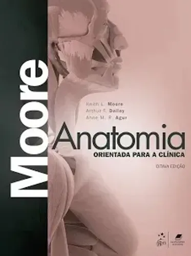 Anatomia Orientada para a Clínica - Moore - 8ª Edição