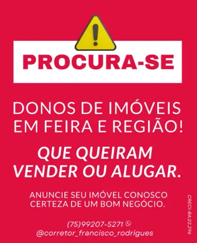 ATENÇÃO-PROCURAMOS DONOS DE IMÓVEIS EM FEIRA E REGIÃO.