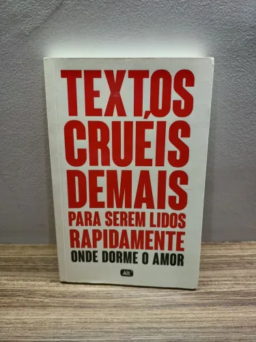 Textos Cruéis Demais para Serem Lidos Rapidamente