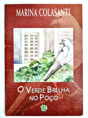 Livro, O Verde Brilha no Poço de Marina Colasanti, Editora Global, ISBN 85-260-0662-2