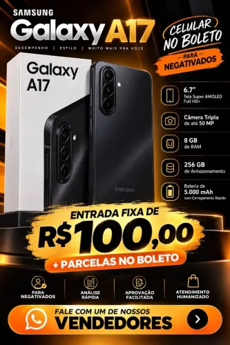 Samsung A17 256 no boleto R$100,00 de entrada
