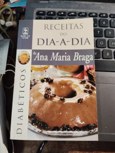 Receitas do dia-a-dia: Diabéticos - Ana Maria Braga