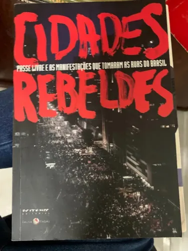 Cidades Rebeldes: Passe Livre e as Manifestações de 2013 - Boitempo / Carta Maior