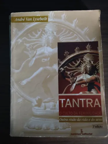 Livro Tantra o Culto da Feminilidade: Outra Visão da Vida e do Sexo