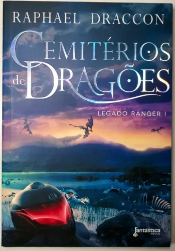 Legado Ranger 1: Cemitérios de Dragões - Raphael Draccon