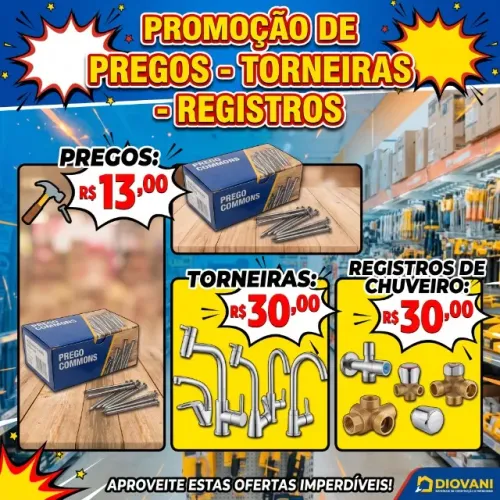 PROMOÇÃO DE PREGOS - TORNEIRAS - REGISTROS