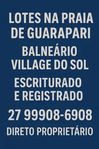 Lotes Guarapari, escriturados, IPTU em dia, Balneário Village com R$ 20 mil de entrada
