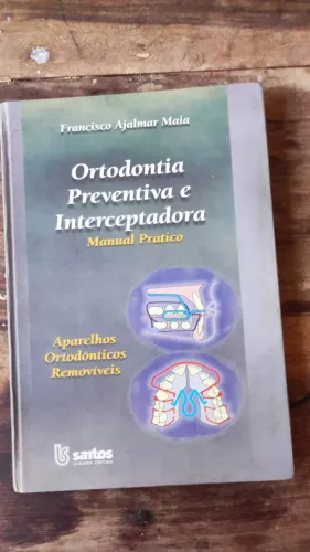 Livro Ortodontia Preventiva Interceptadora Franscisco A. Maia aparelho dentista clínica