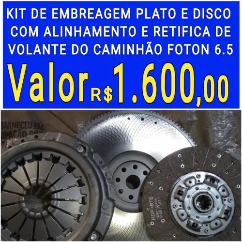 EMBREAGEM KIT, PLATO,DISCO E ALINHAMENTO COM RETIFICA DE VOLANTE DO CAMINHÃO FOTON 6.5 