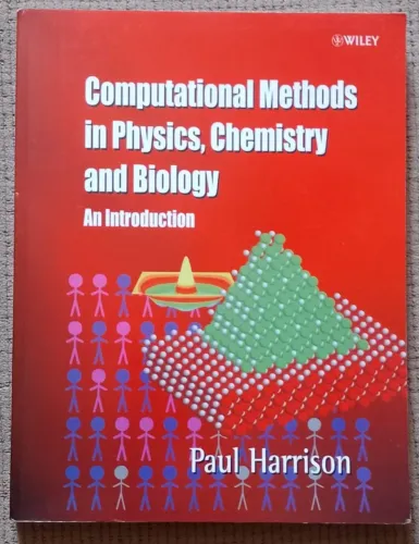 Computational Methods in Physics, Chemistry and Biology: An Introduction. Paul Harrison