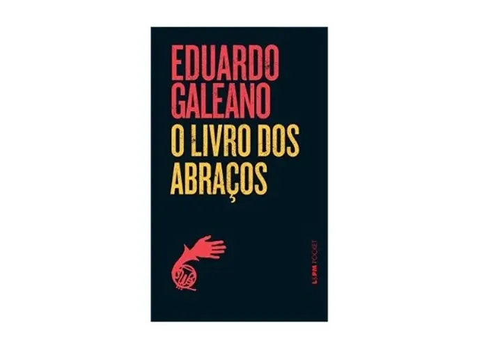 O Livro Dos Abraços, Eduardo Galeano. L&pm Pocket, Vol. 465. Editorial Publibooks 2005