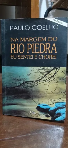 Na Margem do Rio Piedra Eu Sentei e Chorei, de Paulo Coelho, Editora Rocco, 73ª edição.