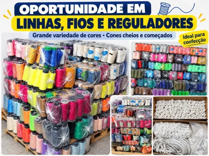OPORTUNIDADE EM LINHAS, FIOS E REGULADORES PARA CONFECÇÃO