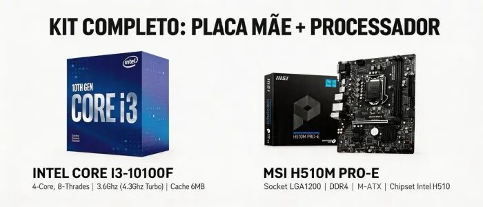 Kit Upgrade: Placa Mãe H510M-PRO E + INTEL CORE i3-10100F 4.20 Ghz