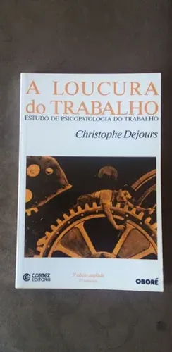Livro - A Loucura do Trabalho- Christophe Dejours (autor)