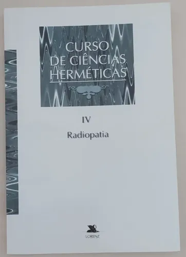Curso de Ciências Herméticas IV: Radiopatia - Dirceu Pinheiro