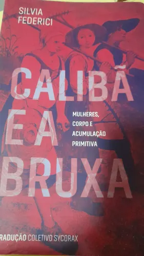 Livro CALIBA E A BRUXA - MULHERES, CORPO E ACUMULACAO