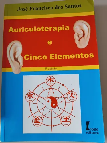 Livro Auriculoterapia e Cinco Elementos - José Francisco dos Santos