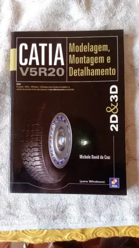 Catia V5R20: Modelagem, montagem e detalhamento 2D e 3D